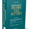 Taxmann's Master Guide To Income Tax Act, 2025 - 36th Edition 2025