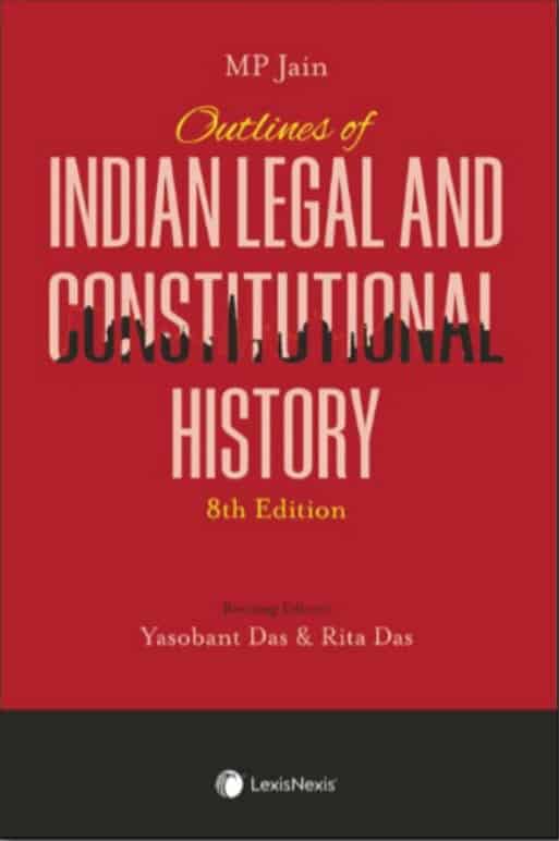 Outlines of Indian Legal and Constitutional History by M P Jain