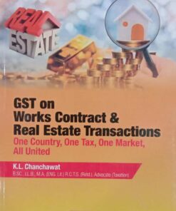 Book Corporation's GST on Works Contract & Real Estate Transactions by K.L. Chanchawat - 1st Edition January 2021