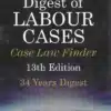 LJP’s Digest of Labour Cases by H L Kumar - 13th Edition 2024
