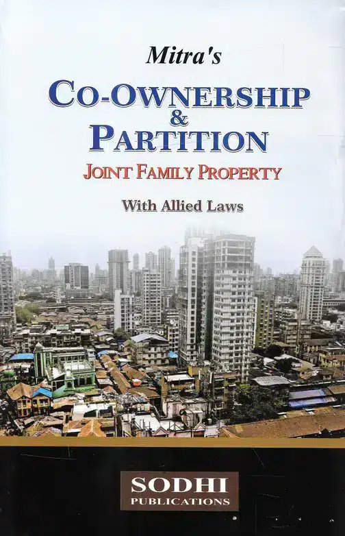 Sodhi's Co-Ownership & Partition Joint Family Property With Allied Laws by Mitra - Edition 2022