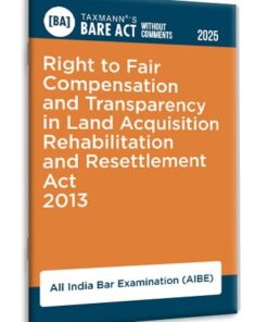 Taxmann's Right to Fair Compensation and Transparency in Land Acquisition Rehabilitation and Resettlement Act 2013 – Bare Act without Comments | AIBE - Edition 2025